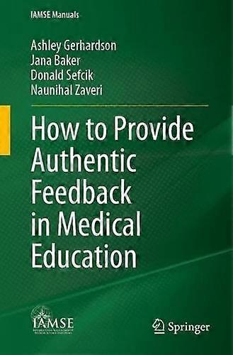 How To Provide Authentic Feedback In Medical Education by Naunihal Zaveri Paperback