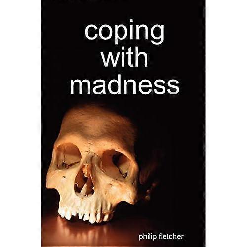 Coping with Madness
