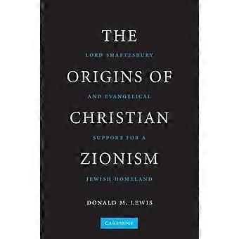 The Origins Of Christian Zionism Lord Shaftesbury And Evangelical Support For A - Donald M. Lewis - Paperback - en Book
