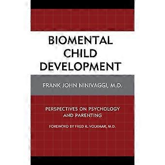 Biomental Child Development Perspectives on Psychology and Parenting