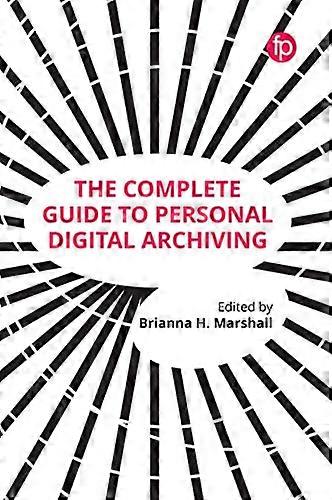 The Complete Guide to Personal Digital Archiving