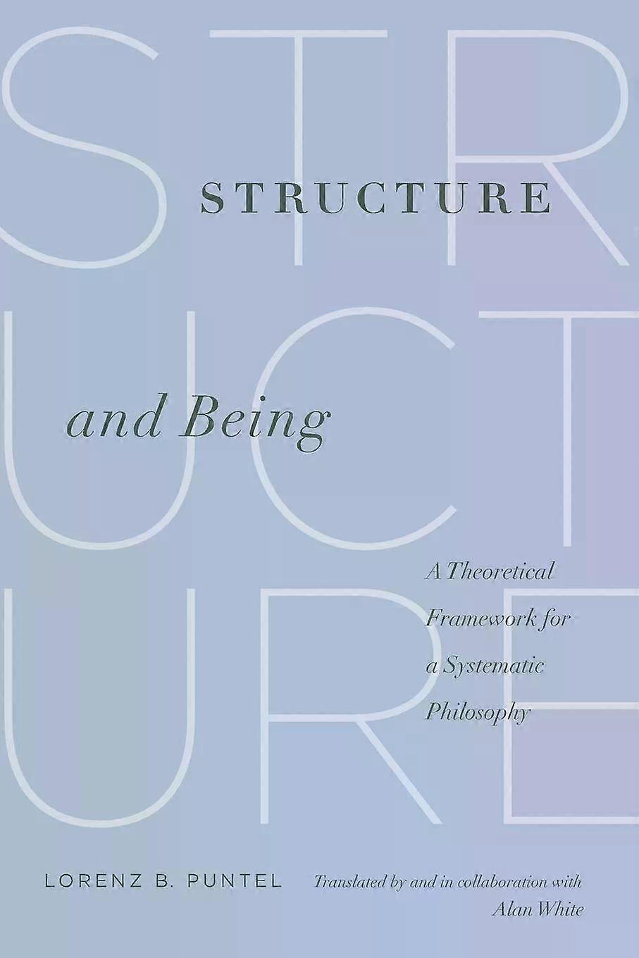Structure And Being A Theoretical Framework For A Systematic Philosophy - Lorenz B. Puntel
