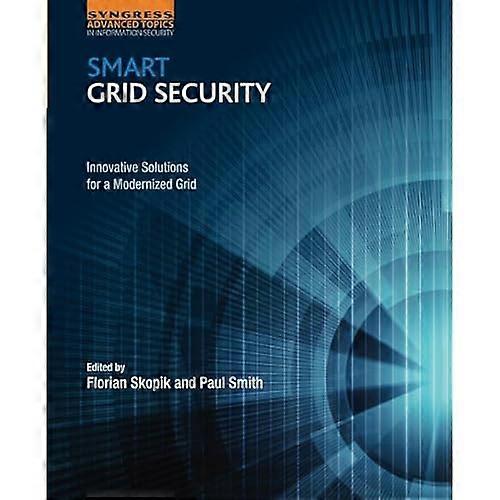 Smart Grid Security: Innovative Solutions for a Modernized Grid