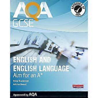 AQA GCSE English and English Language Student Book: Achieve an A* (AQA GCSE English, Language, & Literature)