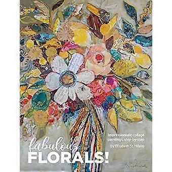 Fantastische bloemen!: - impressionistische collage - schilderijen stap voor stap