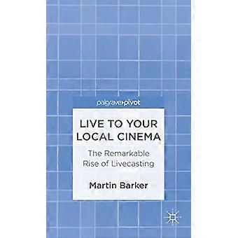 Live an Ihrem lokalen Kino: Der bemerkenswerten Aufstieg der Livecasting