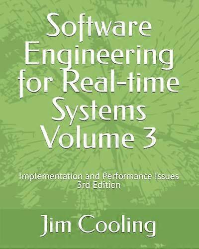 Software Engineering for Real-time Systems Volume 3: Implementation and performance Issues (Engineering of Real-Time Embedded Systems)