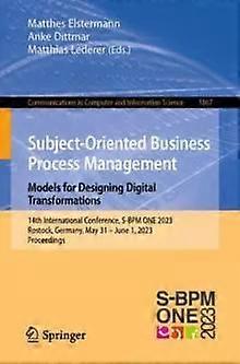 Subject-oriented Business Process Management. Models For Designing Digital Trans - Springer Nature B.V