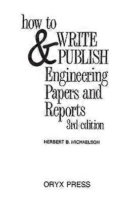 How to Write and Publish Engineering Papers and Reports