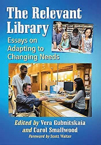 The Relevant Library Essays on Adapting to Changing Needs