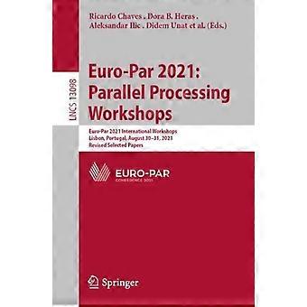 Euro-par 2021 Parallel Processing Workshops Euro-par 2021 International Workshop - Springer Nature B.V