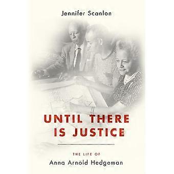 Until There Is Justice The Life Of Anna Arnold Hedgeman - Jennifer Scanlon - Paperback - en Book