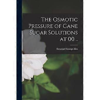 The osmotic pressure of cane sugar solutions at 00 ..