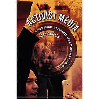 Activist Media Documenting Movements and Networked Solidarity