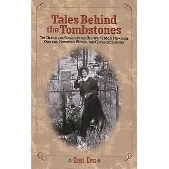 Histórias por Trás das Lápides: As Mortes e os Enterros dos Mais Nefários do Velho Oeste - Chris Enss - Brochura - Livro em Inglês - História