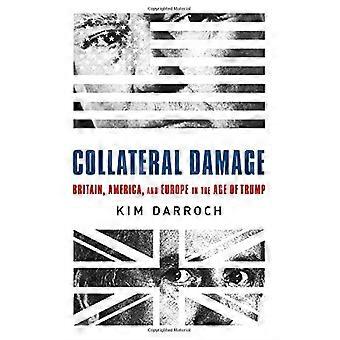 Collateral Damage: Storbritannien, Amerika och Europa i Trumps tidsålder