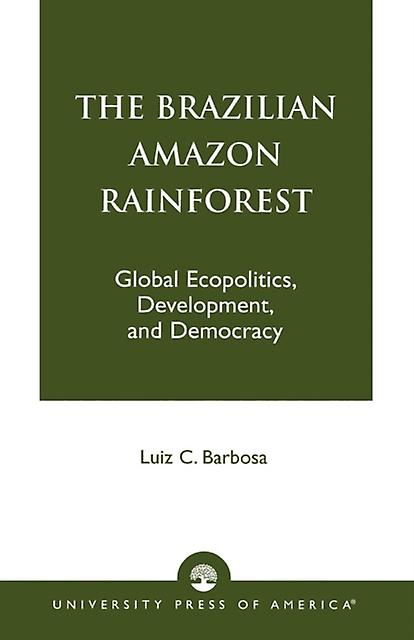 The Brazilian Amazon Rainforest by Luiz C. Barbosa Paperback Book