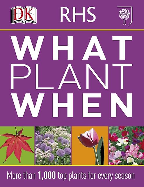 Rhs What Plant When by DK Paperback