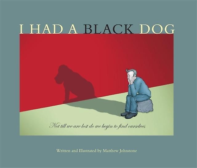 I Had A Black Dog by Matthew Johnstone Paperback