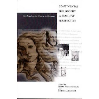 Continental Philosophy In Feminist Perspective Re-reading The Canon In German - LL - Penn State Univ Press