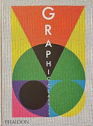 Graphic Classics - Phaidon Editors - Individual designers or design groups - Phaidon Press Ltd - Hardback