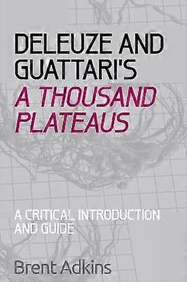 Deleuze and Guattari's A Thousand Plateaus