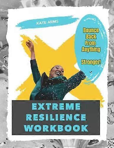 Extreme Resilience Workbook - Kate Arms
