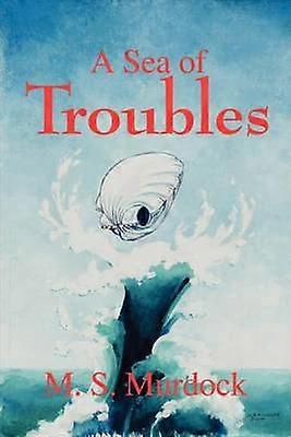 A Sea of Troubles