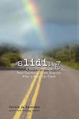 Sliding A Journey through PostTraumatic Stress Disorder After a Fatal Car Crash