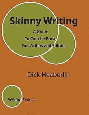 Skinny Writing A Guide to Concise Prose for Writers and Editors