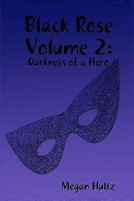 Black Rose Volume 2: Darkness of a Hero