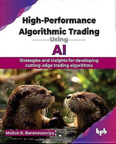 Highperformance Algorithmic Trading Using Ai by Baranasooriya & & Melick Rajee Paperback