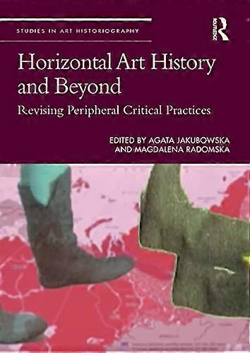 Horizontal Art History and Beyond: Revising Peripheral Critical Practices