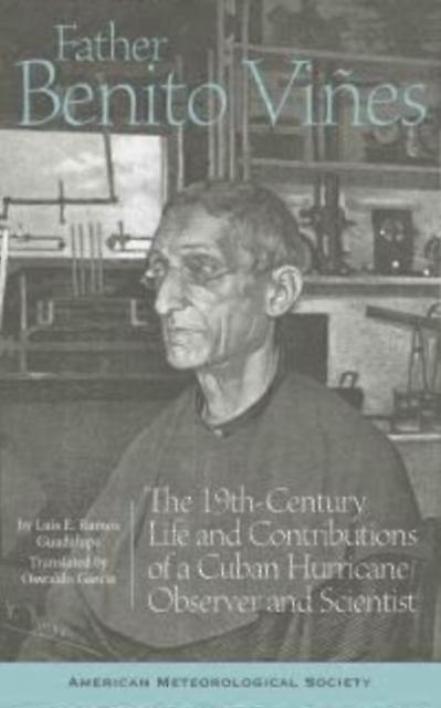 Father Benito Vines The 19thcentury Life And Contributions Of A Cuban Hurricane by Oswaldo Garcia Paperback Book