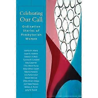 Celebrating Our Call Ordination Stories Of Presbyterian Women - Presbyterian Publishing Corpor - Paperback - en Book