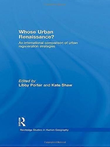 Whose Urban Renaissance?: An international comparison of urban regeneration strategies