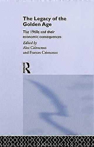 The Legacy of the Golden Age: The 1960s and their Economic Consequences