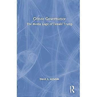 Gonzo Governance: La logica mediatica di Donald Trump