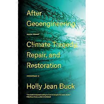 After Geoengineering Climate Tragedy Repair and Restoration