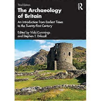 The Archaeology of Britain An Introduction from Earliest Times to the Twenty First Century