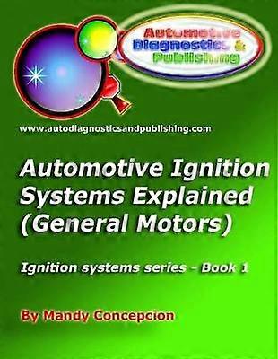 Automotive Ignition Systems Explained  GM General Motors Ignition Systems Volume 1