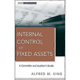 Internal Control of Fixed Assets: A Controller and Auditor's Guide
