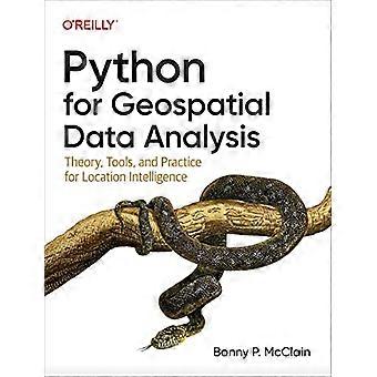 Python für die Geodatenanalyse: Theorie, Werkzeuge und Praxis für Location Intelligence