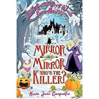 Spieglein, wer ist der Mörder? : Wyld Enchantment Woods Cozy Mystery