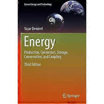 Energy Production Conversion Storage Conservation And Coupling - Yaar Demirel