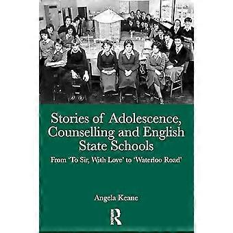 Stories of Adolescence Counselling and English State Schools From To Sir with Love to Waterloo Road From To Sir with Love to Waterloo Road