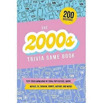Das Quizbuch der 2000er Jahre: Testen Sie Ihr Wissen über Popkultur, Musik, Filme, Fernsehen, Mode, Sport und Geschichte von 2000 bis 2010!