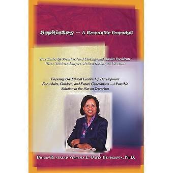 Sophistry -- a romantic comedy true stories of preachers' and christian and muslim presidents' wives, teachers, lawyers, medical doctors, and students