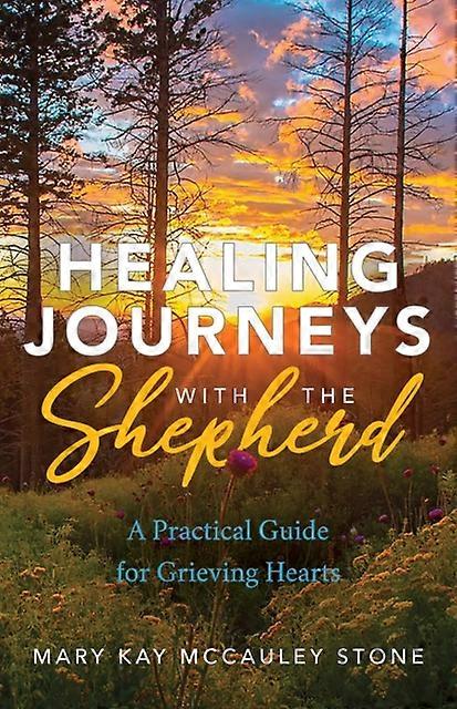 Chemins de guérison avec le Berger : Un guide pratique pour les cœurs endeuillés - Mary Kay McCauley Stone - Livre broché