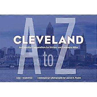 Cleveland A to Z: Een essentieel compendium voor bezoekers en bewoners